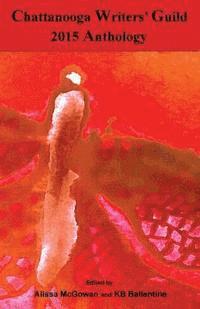 bokomslag Chattanooga Writers' Guild 2015 Anthology
