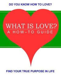 bokomslag What is Love?: A How-to Guide