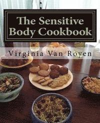 bokomslag The Sensitive Body Cookbook: Gluten Free, Lactose Free, Soy Free, and Citrus Free Recipies