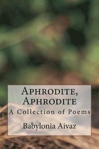 bokomslag Aphrodite, Aphrodite: A Collection of Poems