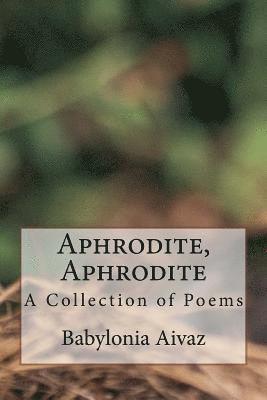 Aphrodite, Aphrodite: A Collection of Poems 1