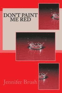 Don't Paint Me Red 1