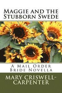 bokomslag Maggie and the Stubborn Swede: A Mail Order Bride Novella