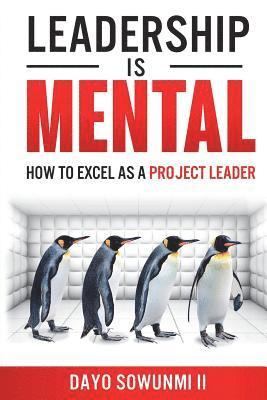 bokomslag Leadership Is Mental: How To Excel As A Project Leader