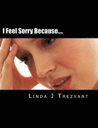 I Feel Sorry Because....: Emotional Encouragement 1