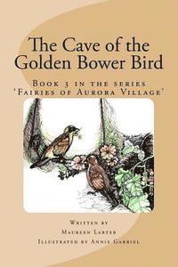 The Cave of the Golden Bower Bird 1