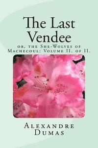 bokomslag The Last Vendee Volume II. of II.: or, the She-Wolves of Machecoul