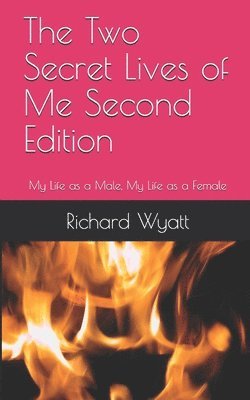 bokomslag The Two Secret Lives of Me Second Edition: My Life as a Male, My Life as a Female