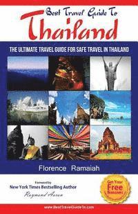 Florence Ramaiah - Best Travel Guide To Thailand: The Ultimate travel Guide for safe Travel In Thailand, Häftad
