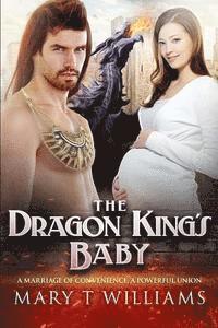 bokomslag The Dragon King's Baby: A Paranormal Marriage Of Convenience Romance