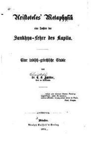 Aristoteles' Metaphysik eine Tochter der Sankhya-lehre des Kapila 1