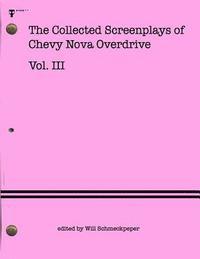 bokomslag The Collected Screenplays of Chevy Nova Overdrive: Vol. III