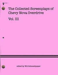 bokomslag The Collected Screenplays of Chevy Nova Overdrive: Vol. III