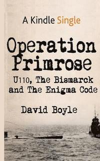 David Boyle - Operation Primrose: U110, the Bismarck and the Enigma Code, Häftad