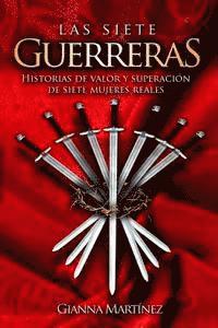 bokomslag Las Siete Guerreras: Historias de Valor Y Superación de Siete Mujeres Reales