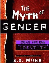 bokomslag The Myth of Gender: Create your own Identity