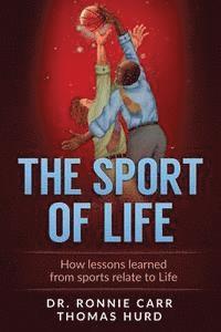 bokomslag The Sport of Life: How Lessons learned from Sports relate to Life