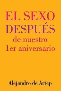 Alejandro De Artep - Sex After Our 1st Anniversary (Spanish Edition) - El sexo después de nuestro 1er aniversario, Häftad
