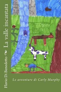 Flavio Di Benedetto - LE AVVENTURE DI CARLY MURPHY - La valle incantata, Häftad