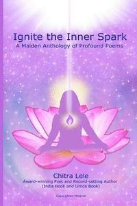 bokomslag Ignite the Inner Spark: A Maiden Anthology of Profound Poems