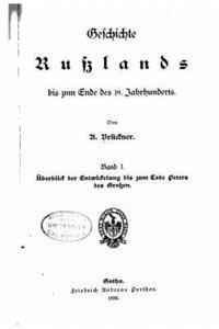 bokomslag Geschichte Russlands bis zum Ende des 18 Jahrhunderts Überblick der Entwickelung bis zum Tode Peters des Grossen