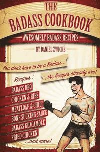 bokomslag The Badass Cookbook: Badass Recipes & More ... It's The Meat Eaters Answer to The Thug Kitchen Cookbook