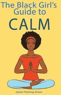 bokomslag The Black Girl's Guide to Calm