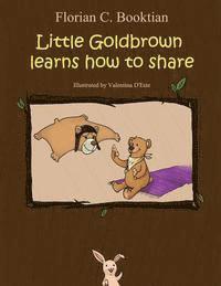 Florian C. Booktian - Little Goldbrown learns how to share, Häftad