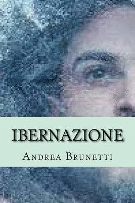 bokomslag Ibernazione: Da tempo esiste l'ibernazione umana ma senza garanzia di un futuro risveglio. Ma c'é anche chi sperimenta....