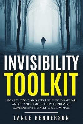 bokomslag Invisibility Toolkit - 100 Ways to Disappear From Oppressive Governments, Stalke