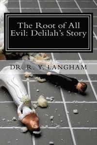 bokomslag The Root of All Evil: Delilah's Story