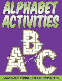 Cristie Will - Alphabet Activities: Mazes And Connect The Dots Puzzles, Häftad