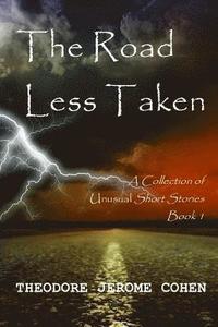 bokomslag The Road Less Taken: A Collection of Unusual Short Stories (Book 1)