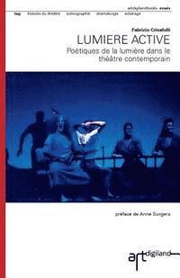 Lumiere active: Poétiques de la lumiere dans le théâtre contemporain