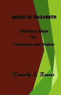 bokomslag Jesus of Nazareth: Christian Plays for Christmas and Easter