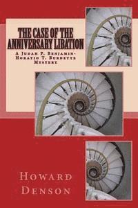 The Case of the Anniversary Libation: A Judah P. Benjamin-Horatio T. Burdette Mystery 1