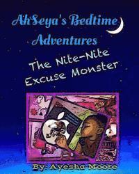 AhSeya's Bedtime Adventures: The Nite-Nite Excuse Monster 1