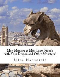 bokomslag Mon Monstre et Moi: Learn French with Your Dragon and Other Monsters!