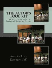 bokomslag The Actor's Tool Kit: The Beginning Actor's Practical Guide to Acting
