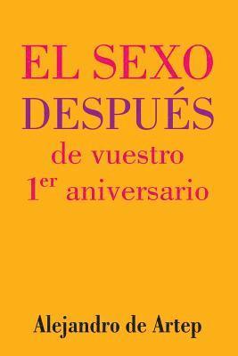Alejandro De Artep - Sex After Your 1st Anniversary (Spanish Edition) - El sexo después de vuestro 1er aniversario, Häftad