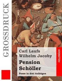 bokomslag Pension Schöller (Großdruck): Posse in drei Aufzügen