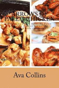 Ava Collins - Arrows of Paleo Chicken: Delicious mouth watering Paleo Chicken recipes for weight loss and body resolution, Häftad