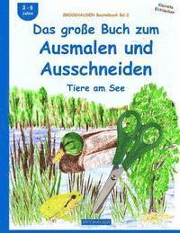 bokomslag BROCKHAUSEN Bastelbuch Bd.2: Das große Buch zum Ausmalen und Ausschneiden: Tiere am See