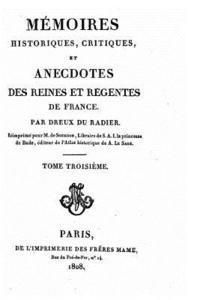 bokomslag Mémoires historiques, critiques, et anecdotes des reines et régentes de France