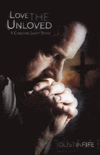 Love the Unloved: A Christian Short Story