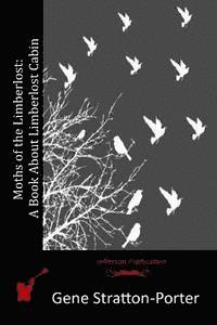bokomslag Moths of the Limberlost: A Book About Limberlost Cabin