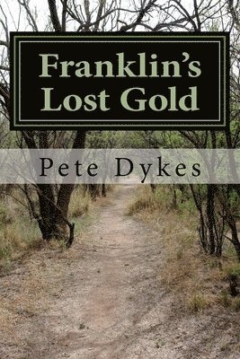 bokomslag Franklin's Lost Gold: Pug Potter's search for the lost state's lost gold