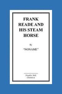 bokomslag Frank Reade And His Steam Horse