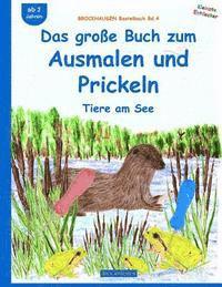 Dortje Golldack - BROCKHAUSEN Bastelbuch Bd.4: Das große Buch zum Ausmalen und Prickeln: Tiere am See, Häftad