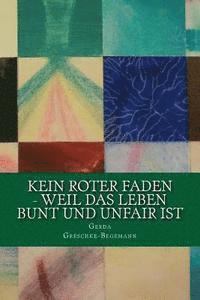 bokomslag Kein roter Faden - weil das Leben bunt und unfair ist: Geschichten für lange und kurze Momente